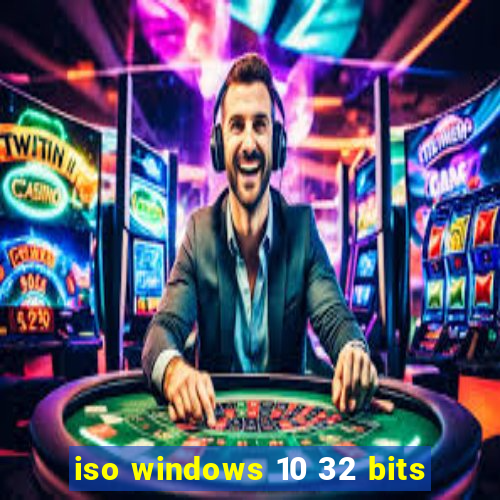 iso windows 10 32 bits