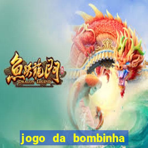 jogo da bombinha que ganha dinheiro