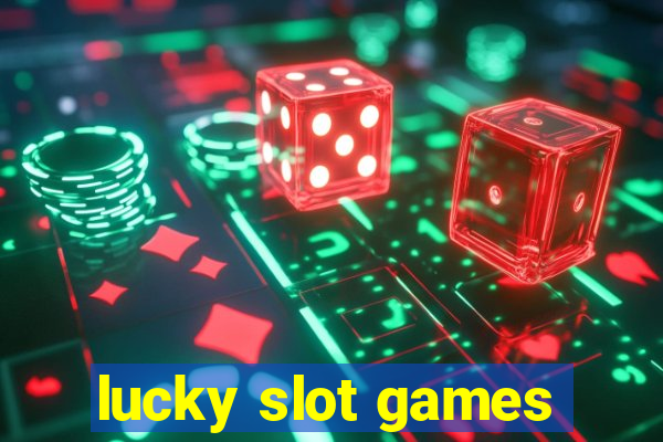 lucky slot games