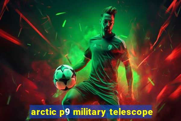 arctic p9 military telescope