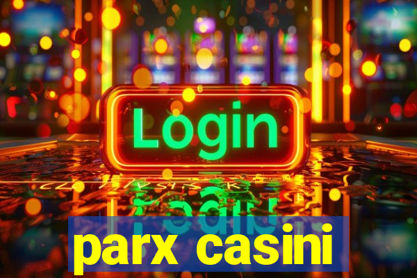 parx casini