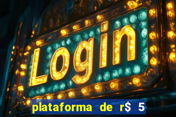 plataforma de r$ 5 jogo do tigrinho