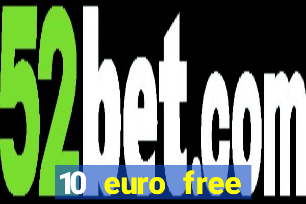 10 euro free mobile casino no deposit