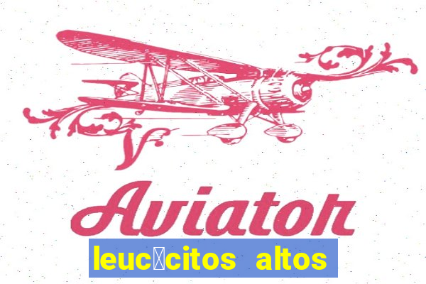 leuc贸citos altos na gravidez