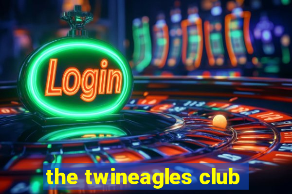 the twineagles club