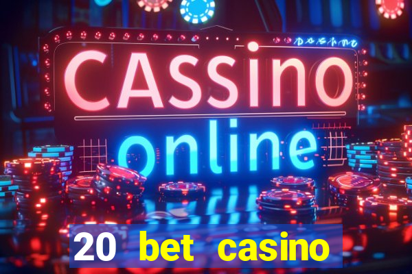 20 bet casino bonus code