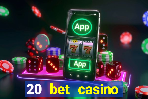 20 bet casino bonus code