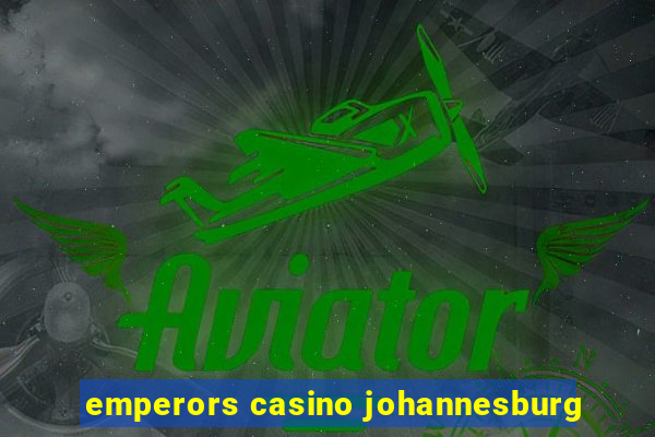 emperors casino johannesburg