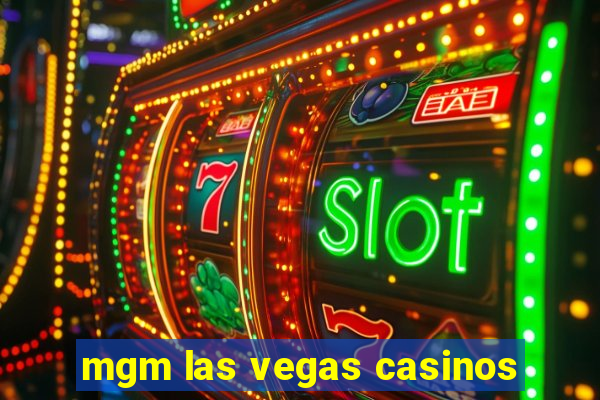 mgm las vegas casinos