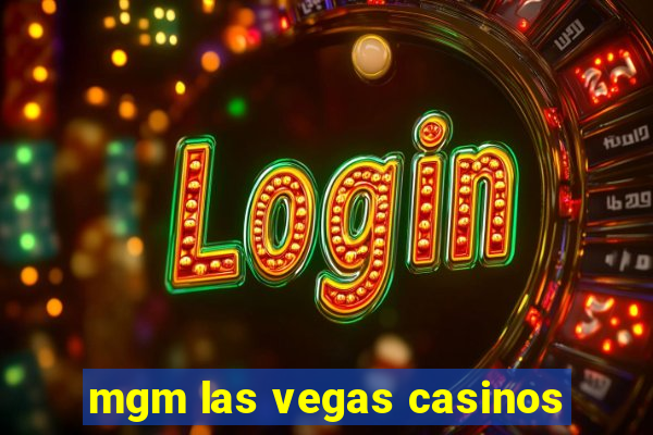 mgm las vegas casinos