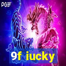 9f iucky