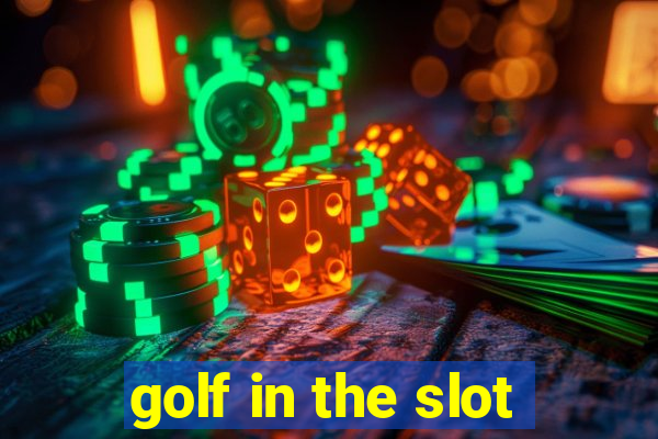 golf in the slot