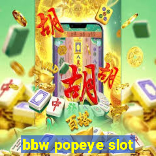 bbw popeye slot