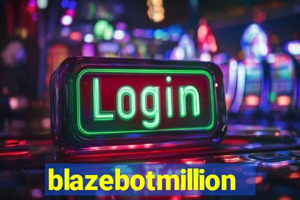 blazebotmillion