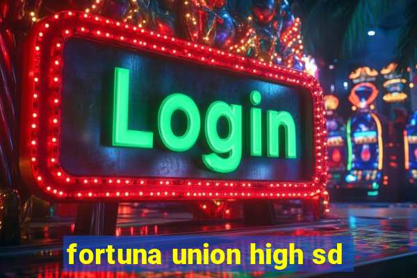 fortuna union high sd