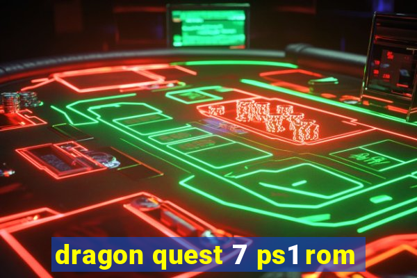 dragon quest 7 ps1 rom