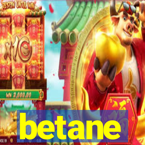 betane