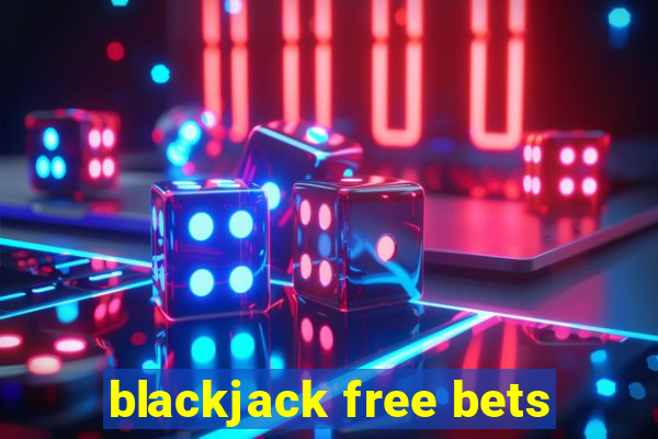 blackjack free bets