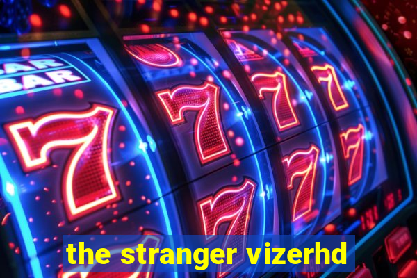 the stranger vizerhd