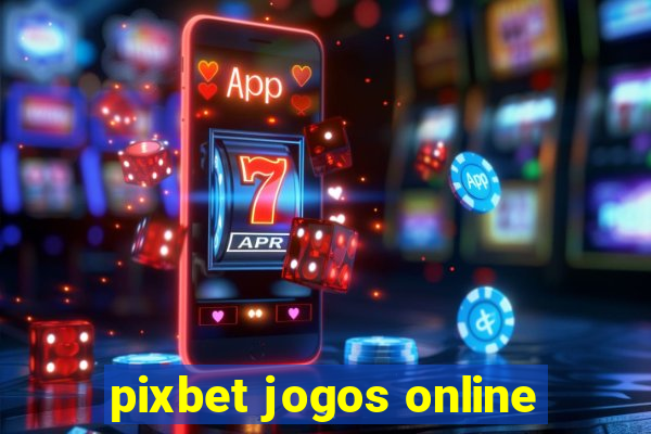 pixbet jogos online