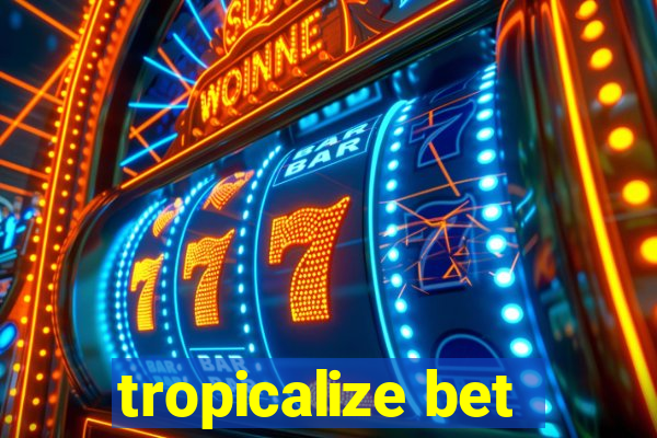 tropicalize bet