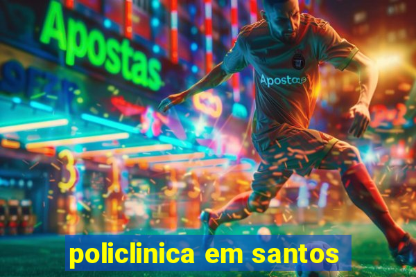 policlinica em santos