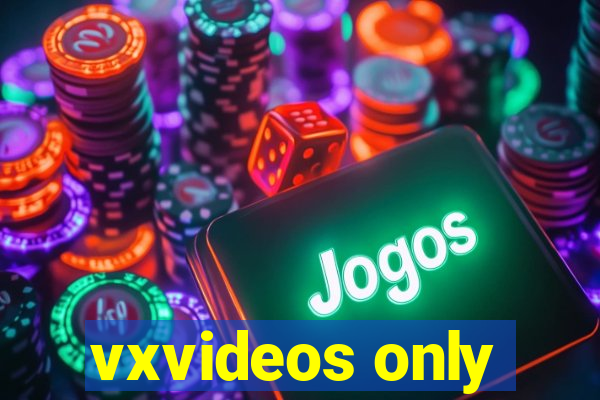 vxvideos only