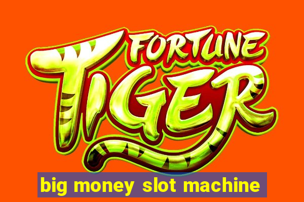 big money slot machine