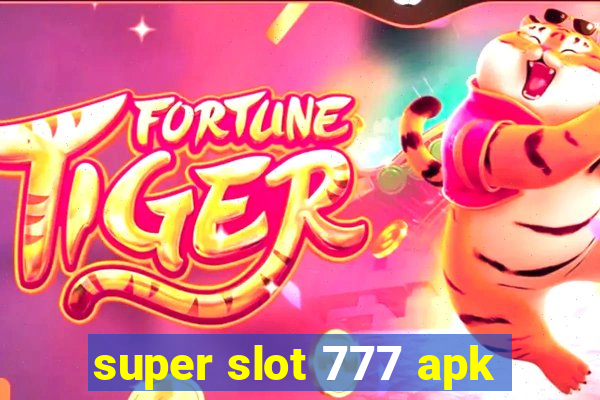 super slot 777 apk