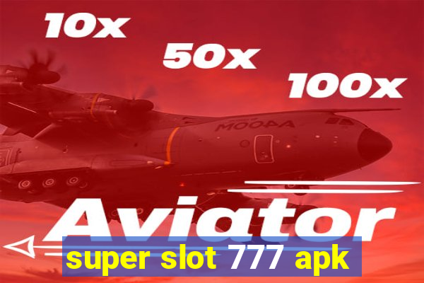 super slot 777 apk