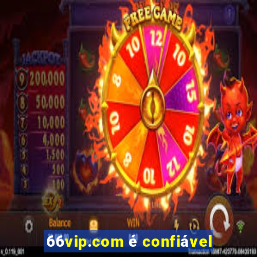 66vip.com é confiável