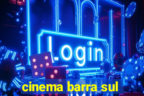 cinema barra sul