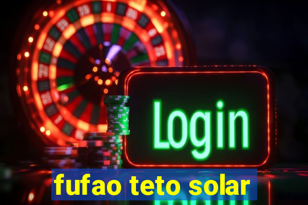 fufao teto solar