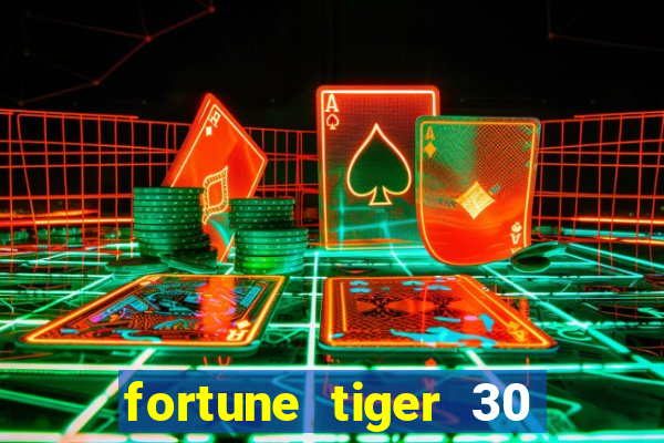 fortune tiger 30 reais grátis