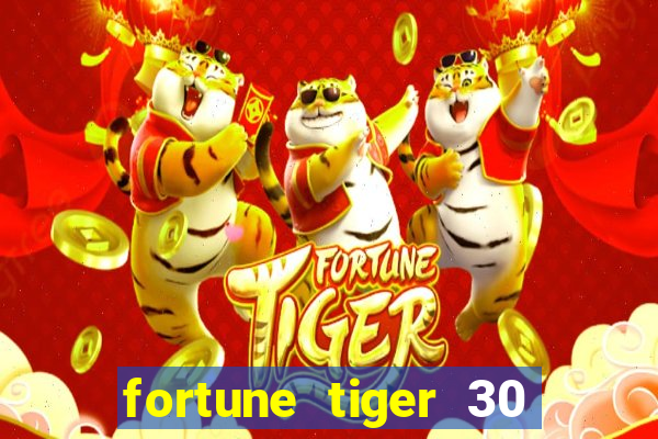 fortune tiger 30 reais grátis