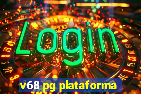 v68 pg plataforma