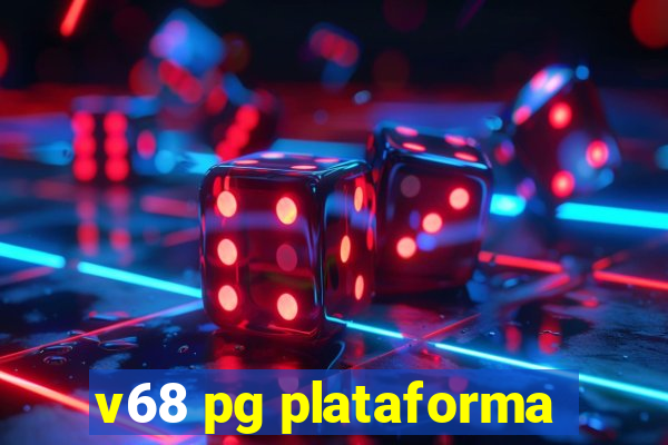 v68 pg plataforma