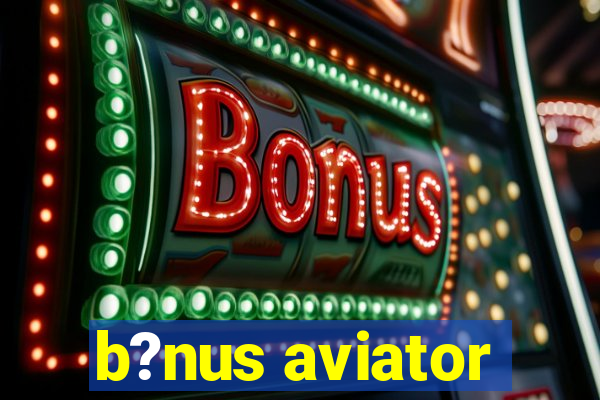 b?nus aviator