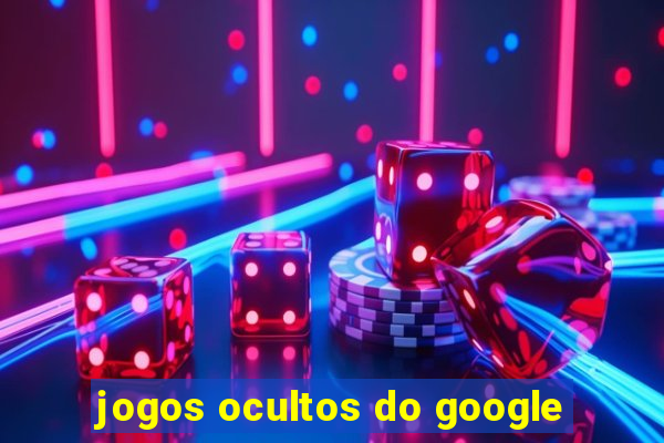 jogos ocultos do google