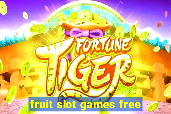 fruit slot games free