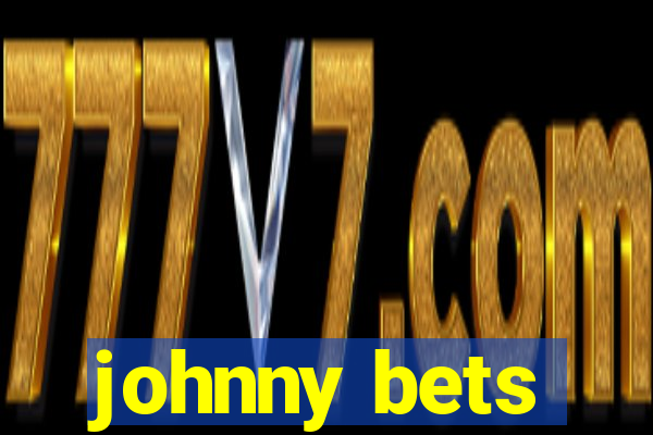 johnny bets