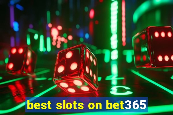 best slots on bet365