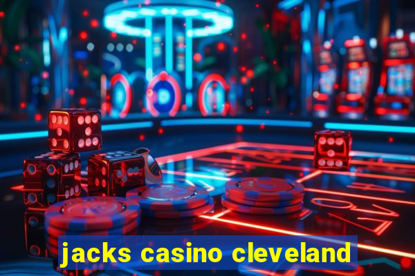 jacks casino cleveland