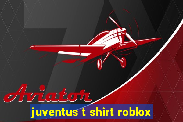 juventus t shirt roblox