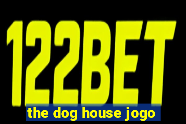 the dog house jogo