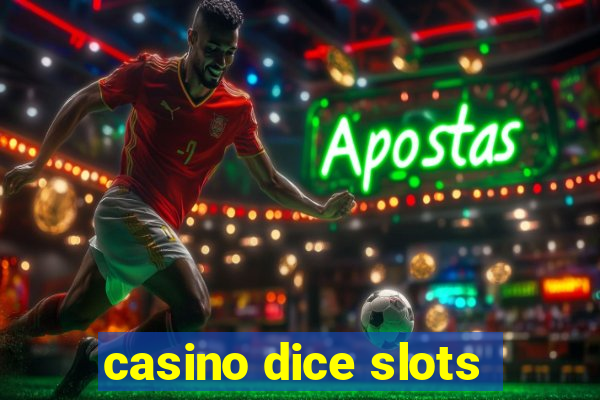 casino dice slots