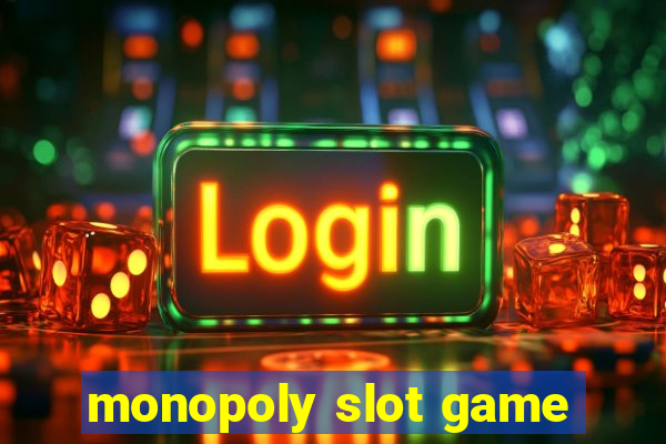 monopoly slot game