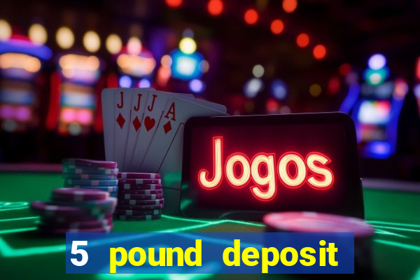 5 pound deposit bingo sites