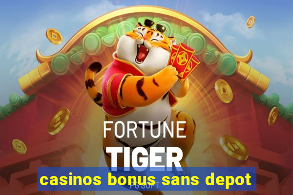 casinos bonus sans depot