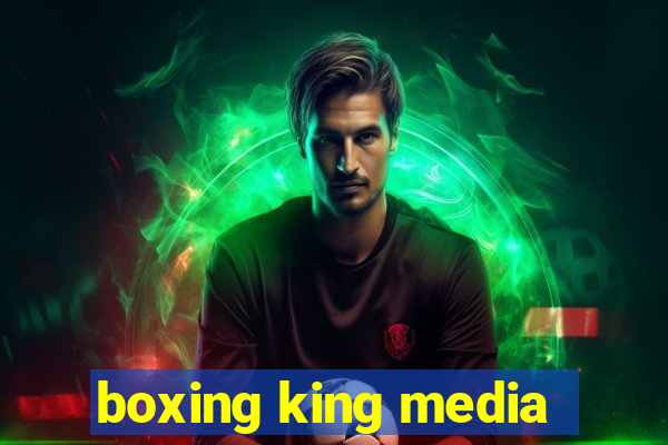 boxing king media